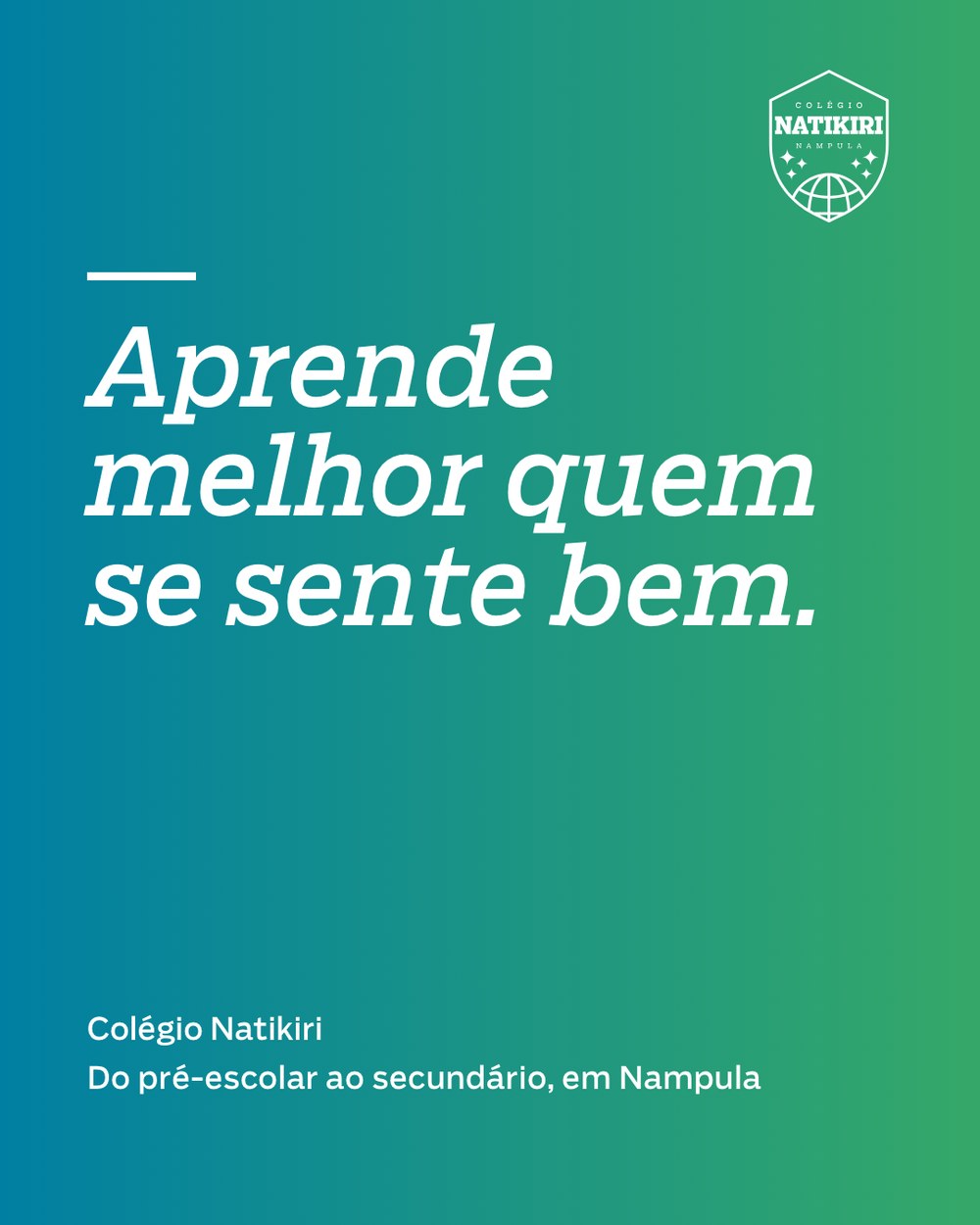 Colégio Natikiri piece with the line Aprende melhor quem se sente bem